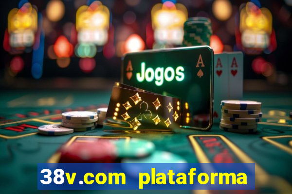 38v.com plataforma de jogos